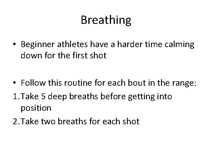 Breathing • Beginner athletes have a harder time calming down for the first shot