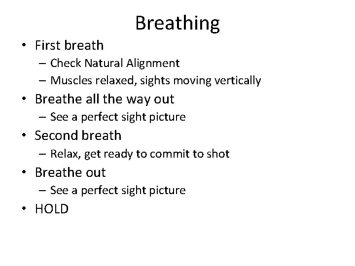 Breathing • First breath – Check Natural Alignment – Muscles relaxed, sights moving vertically