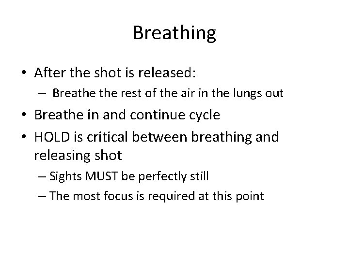 Breathing • After the shot is released: – Breathe rest of the air in