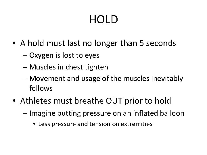 HOLD • A hold must last no longer than 5 seconds – Oxygen is