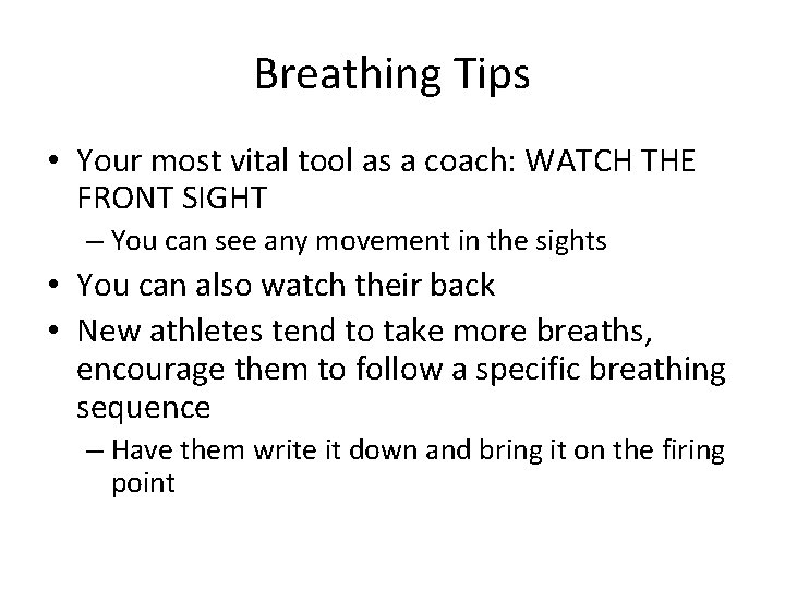 Breathing Tips • Your most vital tool as a coach: WATCH THE FRONT SIGHT