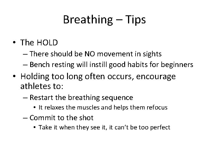 Breathing – Tips • The HOLD – There should be NO movement in sights