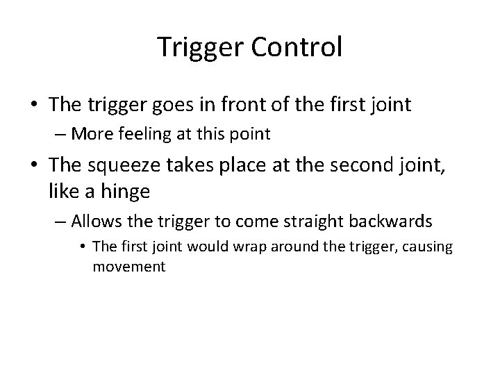 Trigger Control • The trigger goes in front of the first joint – More