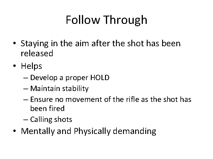 Follow Through • Staying in the aim after the shot has been released •