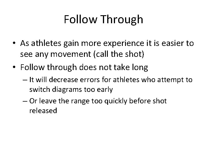 Follow Through • As athletes gain more experience it is easier to see any