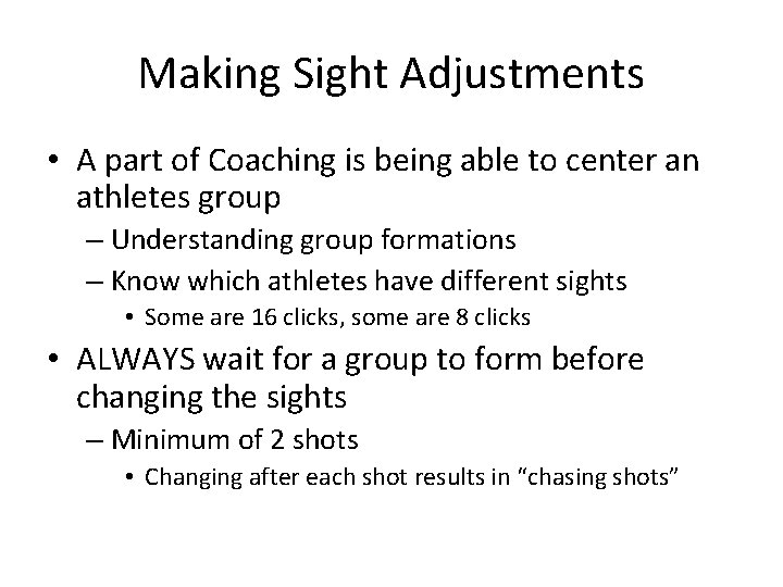 Making Sight Adjustments • A part of Coaching is being able to center an