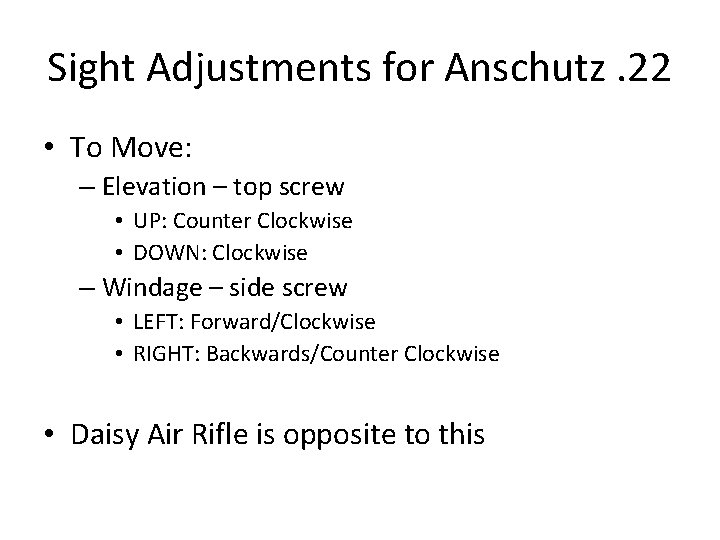 Sight Adjustments for Anschutz. 22 • To Move: – Elevation – top screw •