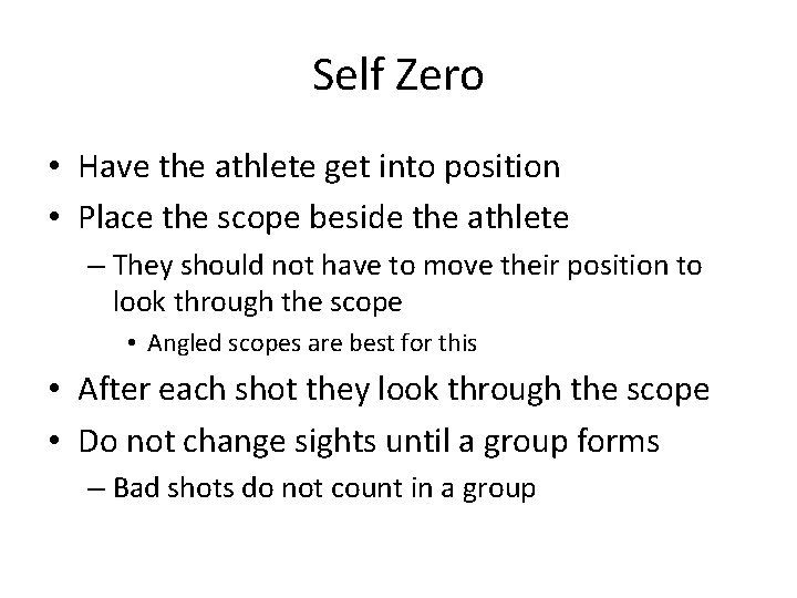 Self Zero • Have the athlete get into position • Place the scope beside