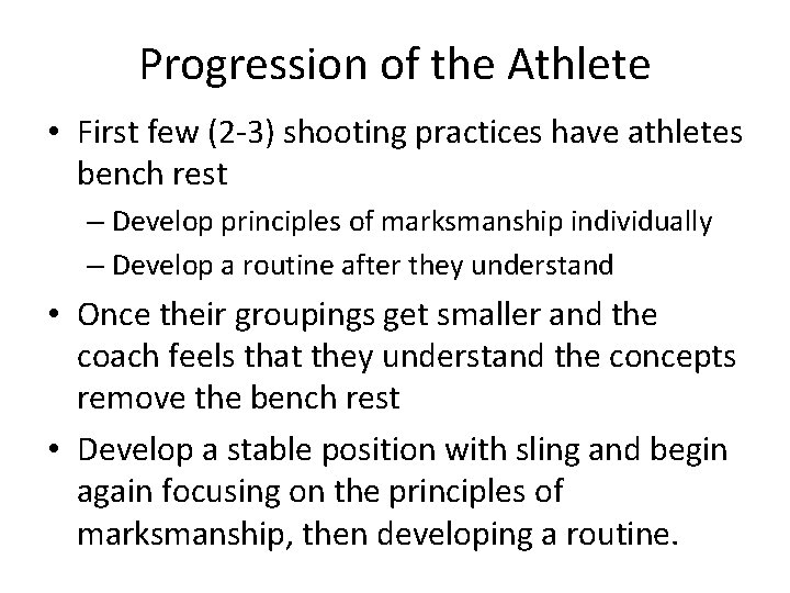 Progression of the Athlete • First few (2 -3) shooting practices have athletes bench