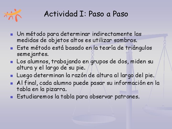 Actividad I: Paso a Paso n n n Un método para determinar indirectamente las