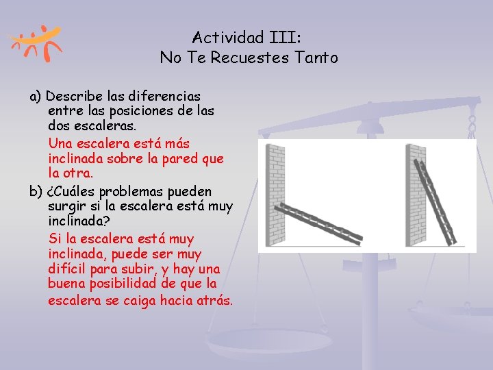 Actividad III: No Te Recuestes Tanto a) Describe las diferencias entre las posiciones de