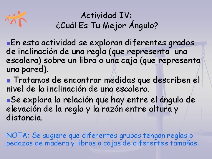 Actividad IV: ¿Cuál Es Tu Mejor Ángulo? n. En esta actividad se exploran diferentes