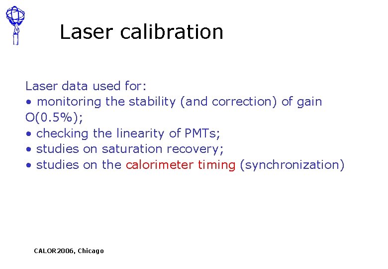 Laser calibration Laser data used for: • monitoring the stability (and correction) of gain