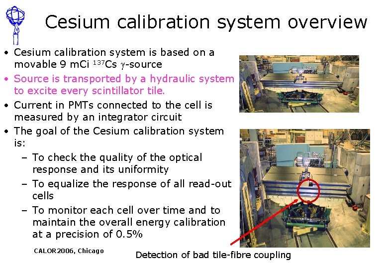 Cesium calibration system overview • Cesium calibration system is based on a movable 9