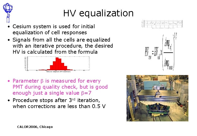 HV equalization • Cesium system is used for initial equalization of cell responses •