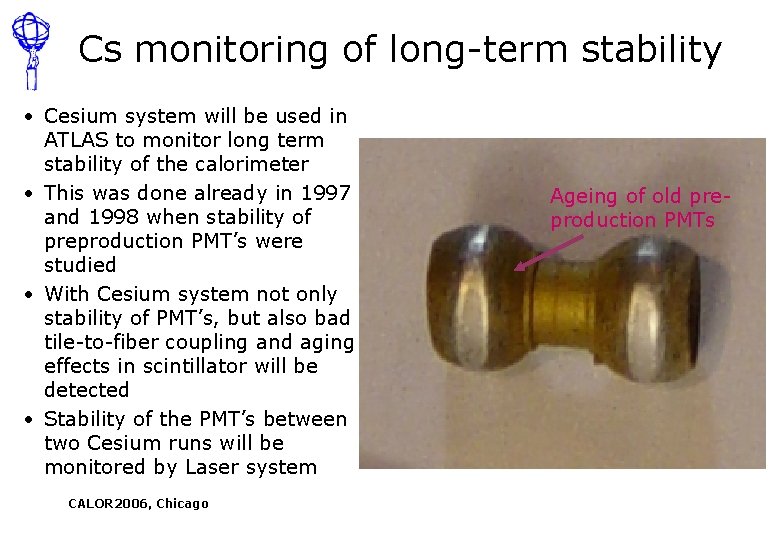 Cs monitoring of long-term stability • Cesium system will be used in ATLAS to