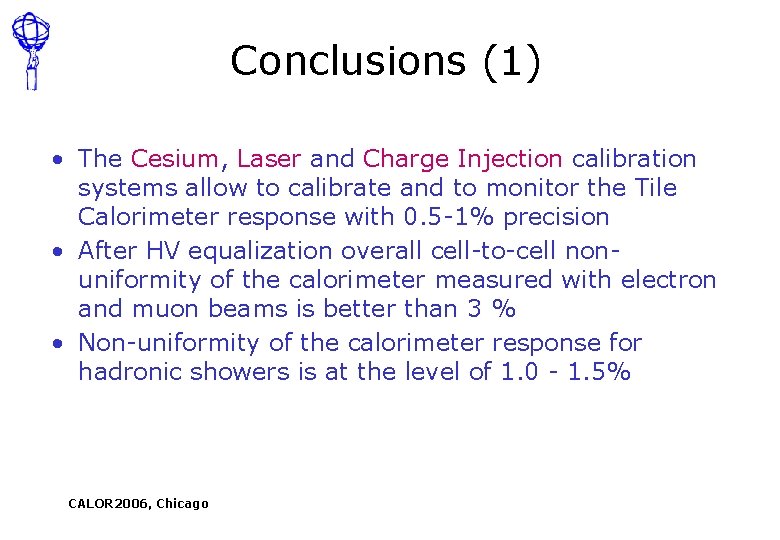 Conclusions (1) • The Cesium, Laser and Charge Injection calibration systems allow to calibrate