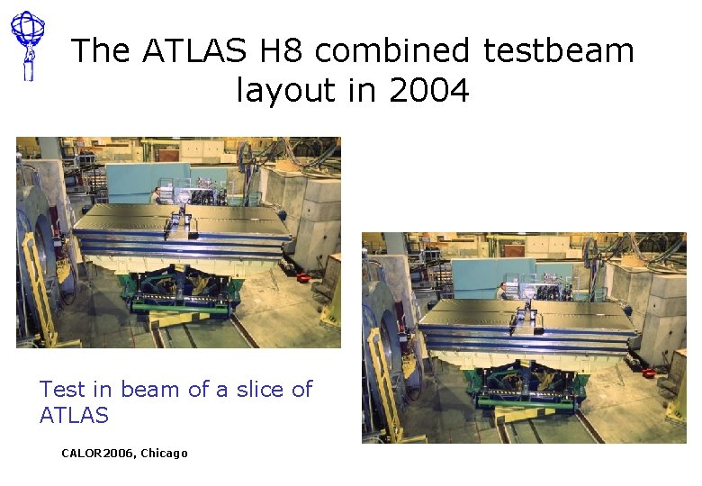 The ATLAS H 8 combined testbeam layout in 2004 Test in beam of a