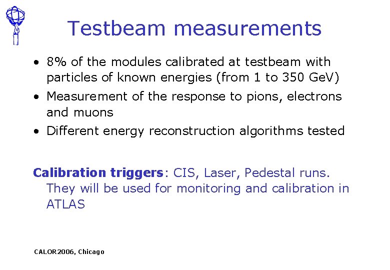 Testbeam measurements • 8% of the modules calibrated at testbeam with particles of known