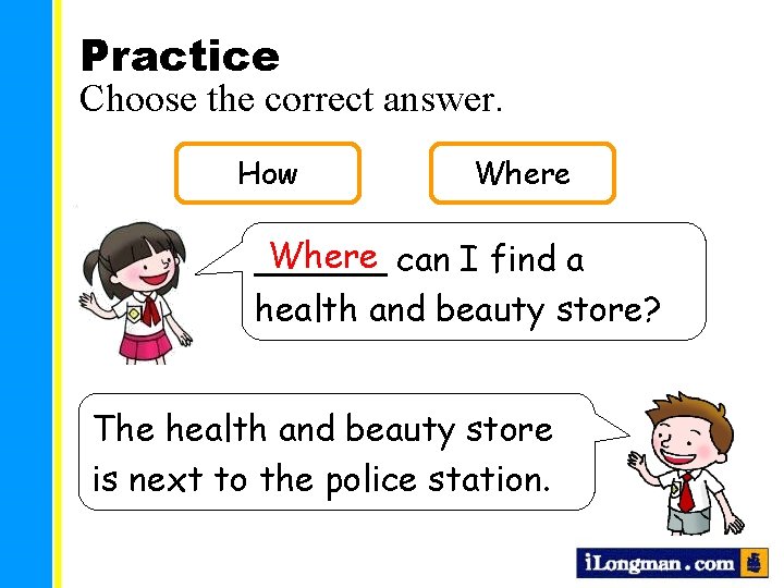 Practice Choose the correct answer. How Where can I find a ______ health and