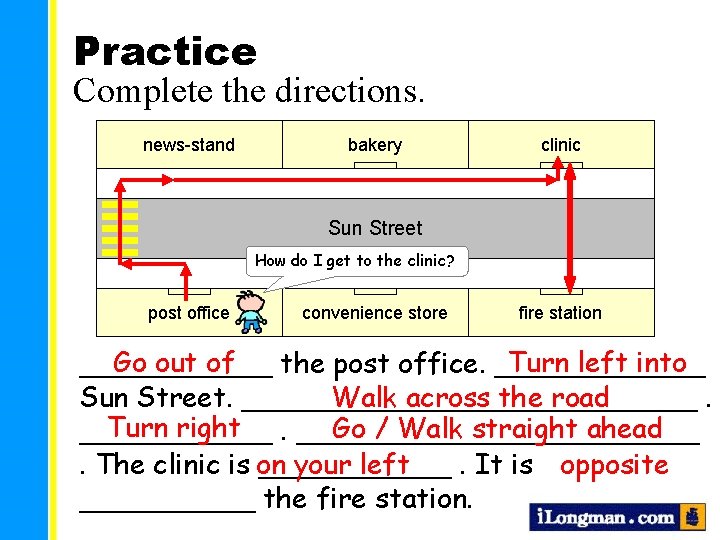 Practice Complete the directions. news-stand bakery clinic Sun Street How do I get to