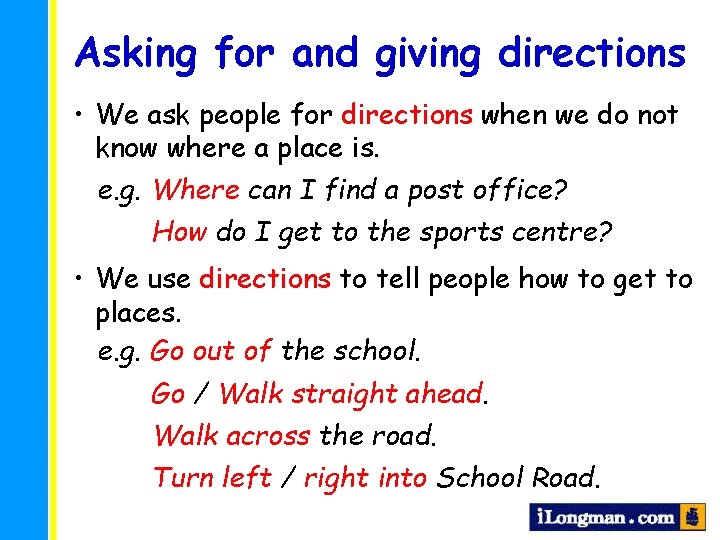 Asking for and giving directions • We ask people for directions when we do