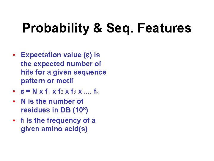 Probability & Seq. Features • Expectation value (e) is the expected number of hits