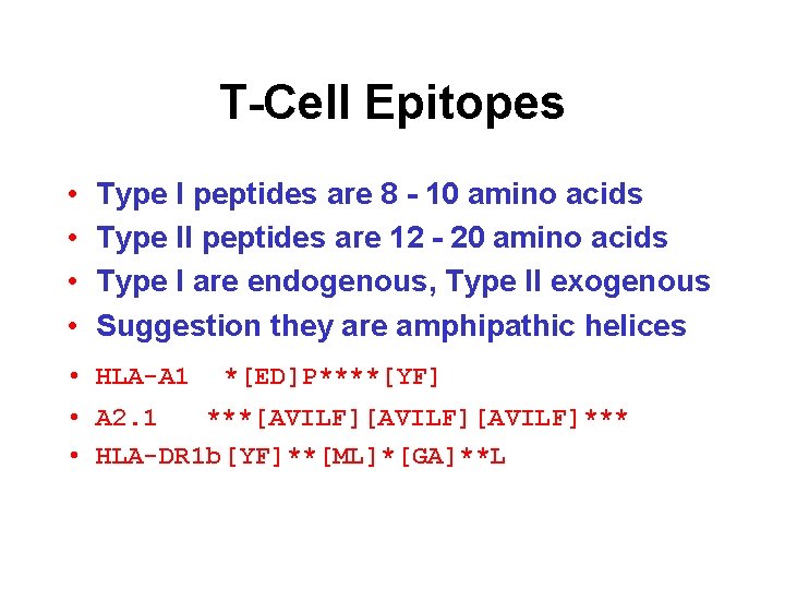 T-Cell Epitopes • • Type I peptides are 8 - 10 amino acids Type