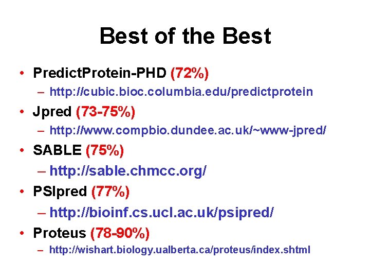 Best of the Best • Predict. Protein-PHD (72%) – http: //cubic. bioc. columbia. edu/predictprotein