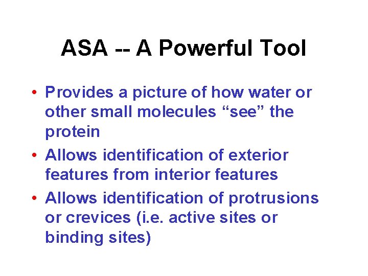 ASA -- A Powerful Tool • Provides a picture of how water or other