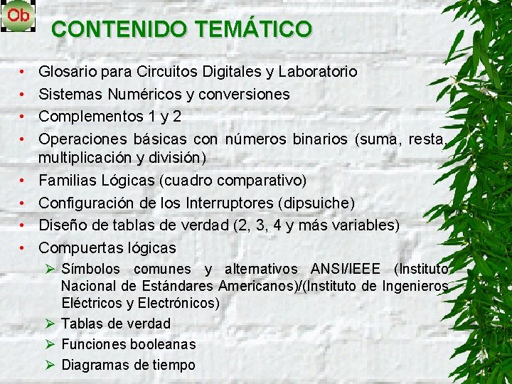 CONTENIDO TEMÁTICO • • Glosario para Circuitos Digitales y Laboratorio Sistemas Numéricos y conversiones