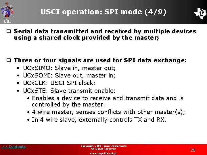 USCI operation: SPI mode (4/9) UBI q Serial data transmitted and received by multiple