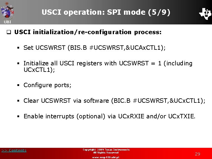 USCI operation: SPI mode (5/9) UBI q USCI initialization/re-configuration process: § Set UCSWRST (BIS.