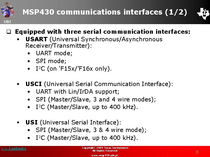 MSP 430 communications interfaces (1/2) UBI q Equipped with three serial communication interfaces: §