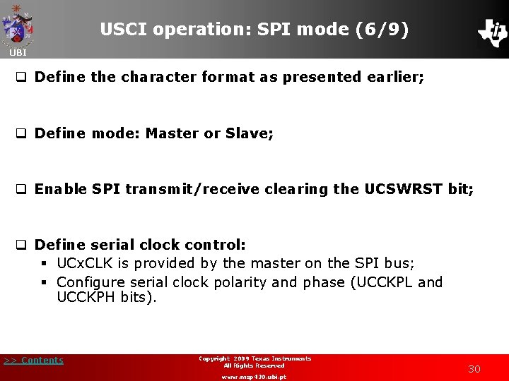 USCI operation: SPI mode (6/9) UBI q Define the character format as presented earlier;