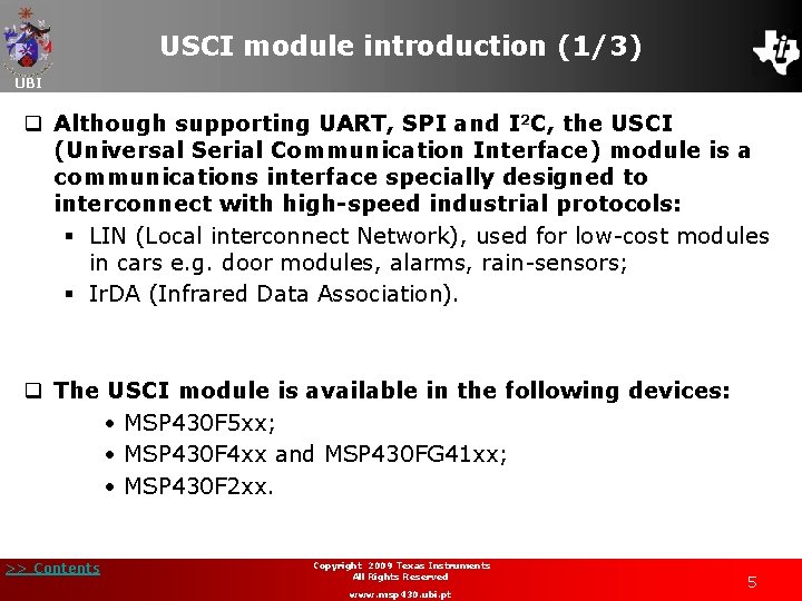 USCI module introduction (1/3) UBI q Although supporting UART, SPI and I 2 C,