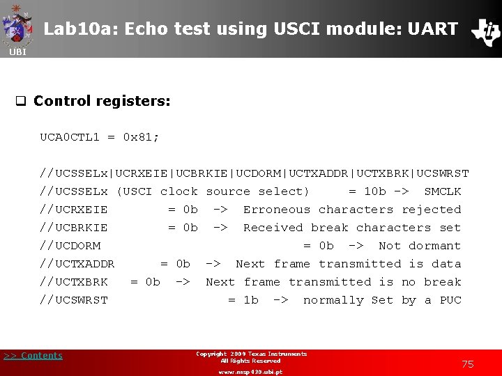 Lab 10 a: Echo test using USCI module: UART UBI q Control registers: UCA