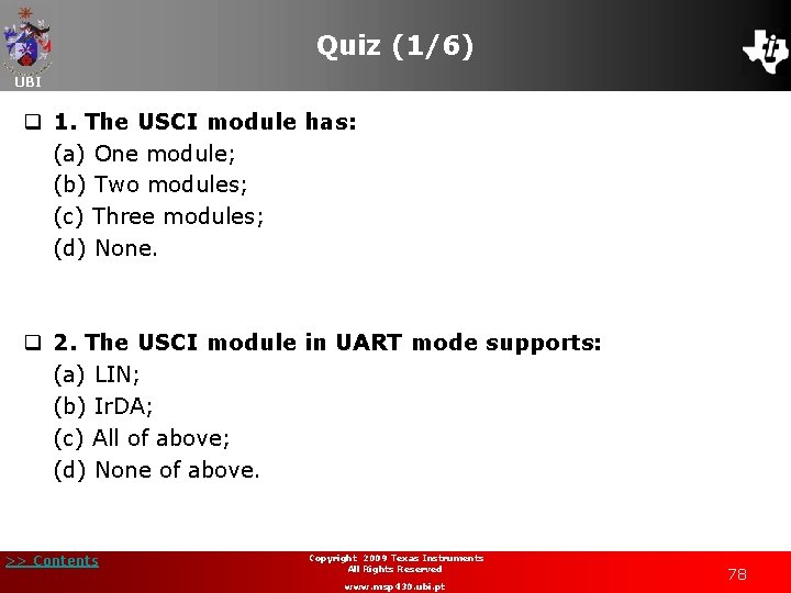 Quiz (1/6) UBI q 1. The USCI module has: (a) One module; (b) Two