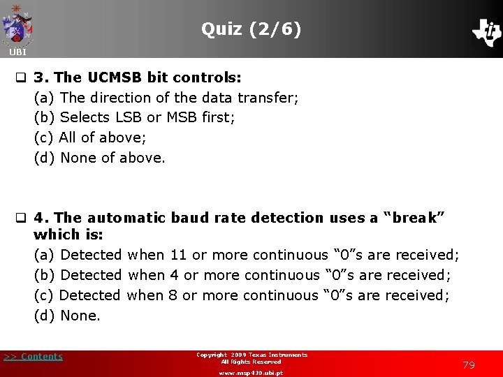 Quiz (2/6) UBI q 3. The UCMSB bit controls: (a) The direction of the