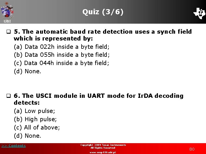 Quiz (3/6) UBI q 5. The automatic baud rate detection uses a synch field