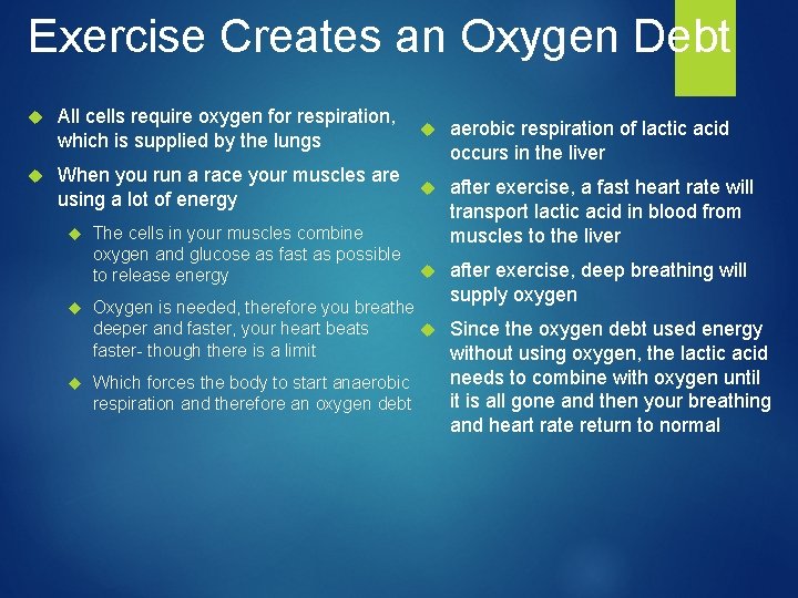 Exercise Creates an Oxygen Debt All cells require oxygen for respiration, which is supplied