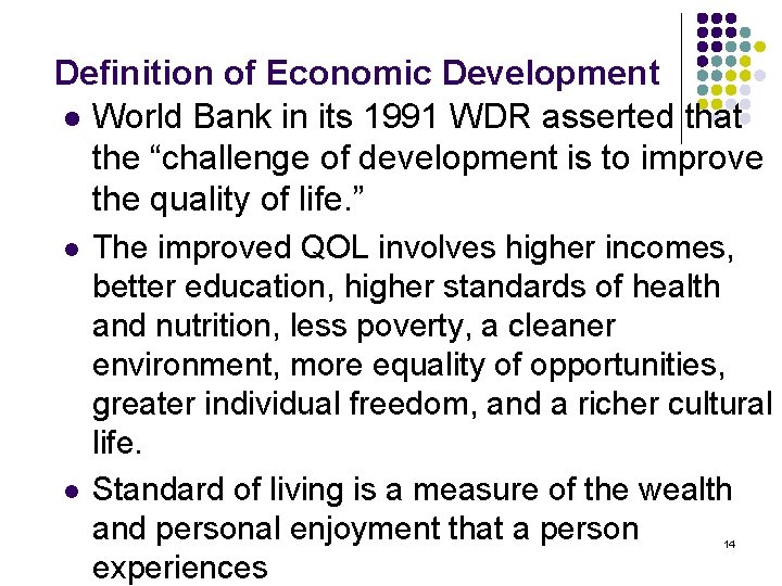 Definition of Economic Development l World Bank in its 1991 WDR asserted that the