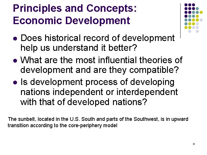 Principles and Concepts: Economic Development l l l Does historical record of development help