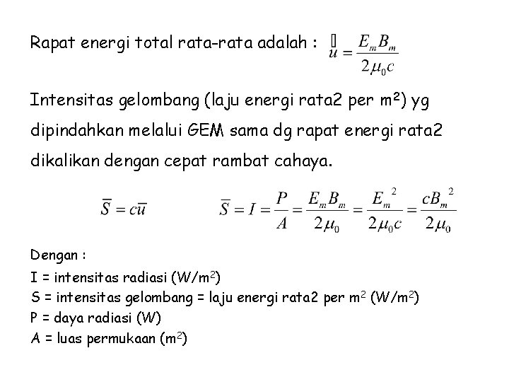 Rapat energi total rata-rata adalah : Intensitas gelombang (laju energi rata 2 per m