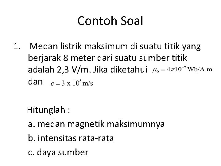 Contoh Soal 1. Medan listrik maksimum di suatu titik yang berjarak 8 meter dari