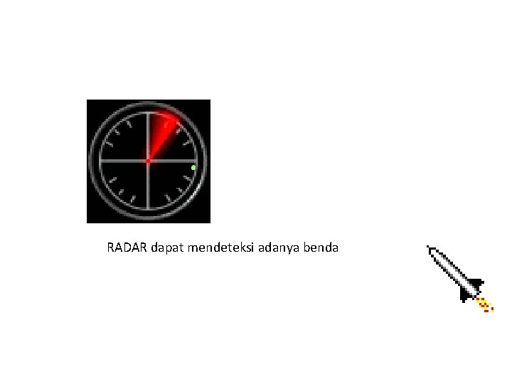 RADAR dapat mendeteksi adanya benda 