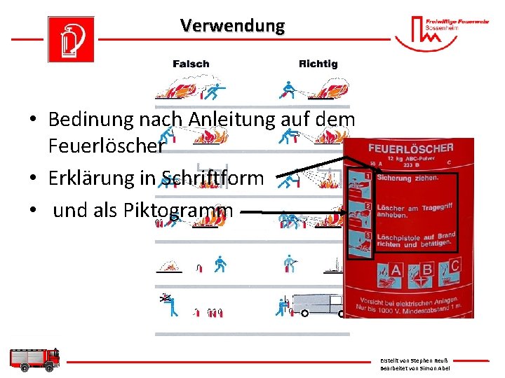 Verwendung • Bedinung nach Anleitung auf dem Feuerlöscher • Erklärung in Schriftform • und