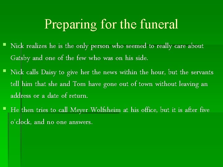 Preparing for the funeral § Nick realizes he is the only person who seemed Preparing for the funeral § Nick realizes he is the only person who seemed