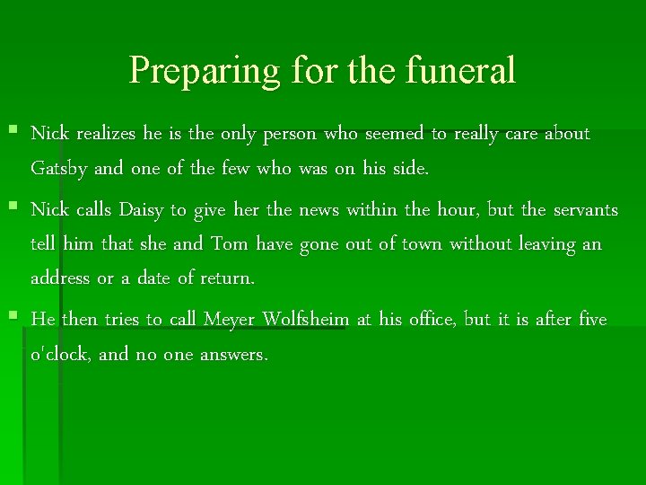 Preparing for the funeral § Nick realizes he is the only person who seemed