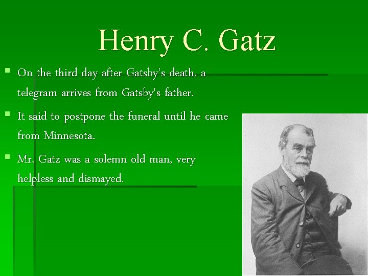 Henry C. Gatz § On the third day after Gatsby's death, a telegram arrives Henry C. Gatz § On the third day after Gatsby's death, a telegram arrives